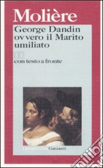 George Dandin ovvero il marito umiliato. Testo francese a fronte libro di Molière