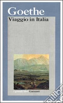 Viaggio in Italia libro di Goethe Johann Wolfgang