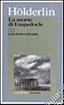 La morte di Empedocle. Testo tedesco a fronte libro di Hölderlin Friedrich; Pocar E. (cur.)