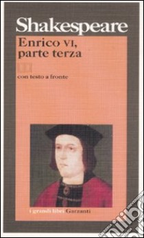 Enrico VI. Testo inglese a fronte. Vol. 3 libro di Shakespeare William; Pagetti C. (cur.)