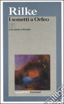 Sonetti a Orfeo. Testo tedesco a fronte libro di Rilke Rainer Maria