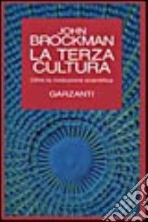 La terza cultura. Oltre la rivoluzione scientifica libro di Brockman John