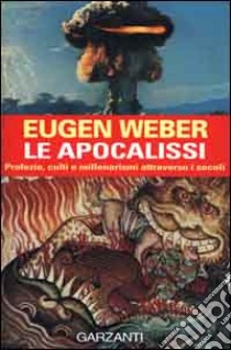 Apocalissi. Culti, attese e profezie libro di Weber Eugen