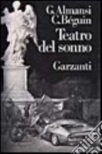 Teatro del sonno libro di Almansi Guido; Béguin Claude