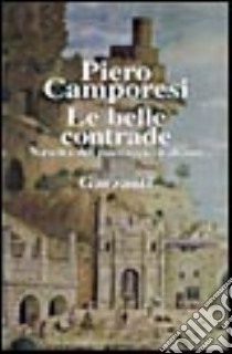 Le belle contrade. Nascita del paesaggio italiano libro di Camporesi Piero