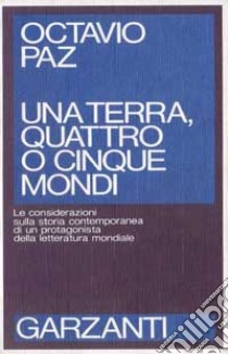 Terra, Quattro O Cinque Mondi, Una libro di PAZ OCTAVIO