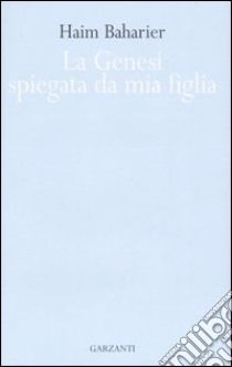 La Genesi spiegata da mia figlia libro di Baharier Haim