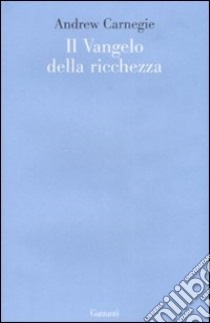 Il vangelo della ricchezza libro di Carnegie Andrew; Magris F. (cur.)