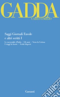 Saggi giornali favole e altri scritti. Vol. 1: Le meraviglie d'Italia-Gli anni-Verso la Certosa-I viaggi la morte-Scritti dispersi libro di Gadda Carlo Emilio; Orlando L. (cur.); Martignoni C. (cur.); Isella D. (cur.)