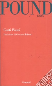 Canti pisani. Testo inglese a fronte libro di Pound Ezra; Rizzardi A. (cur.)