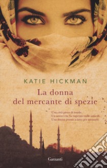 La donna del mercante di spezie libro di Hickman Katie