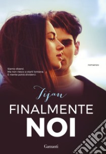 Finalmente noi. Nuova ediz. libro di Tijan