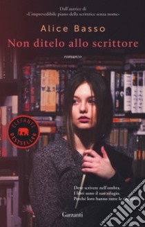 Non ditelo allo scrittore libro di Basso Alice