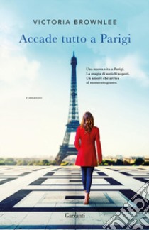 Accade tutto a Parigi libro di Brownlee Victoria