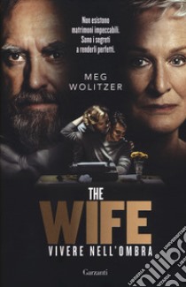 The wife. Vivere nell'ombra libro di Wolitzer Meg