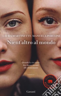 Nient'altro al mondo libro di Martinetti Laura; Perugini Manuela