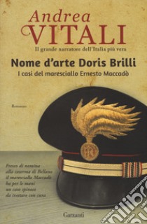 Nome d'arte Doris Brilli. I casi del maresciallo Ernesto Maccadò libro di Vitali Andrea