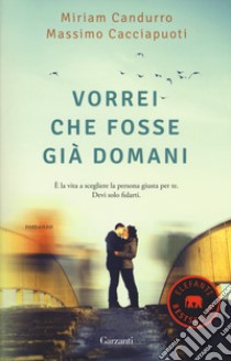 Vorrei che fosse già domani libro di Candurro Miriam; Cacciapuoti Massimo