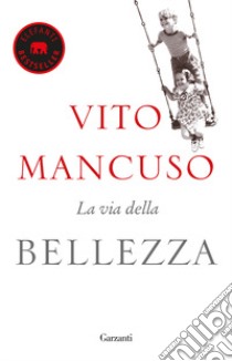 La via della bellezza libro di Mancuso Vito