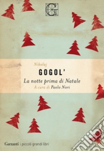 La notte prima di Natale libro di Gogol' Nikolaj; Nori P. (cur.)