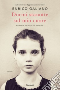 Dormi stanotte sul mio cuore libro di Galiano Enrico