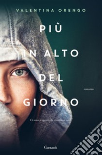 Più in alto del giorno libro di Orengo Valentina