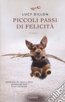 Piccoli passi di felicità libro di Dillon Lucy