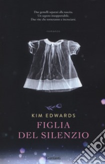 Figlia del silenzio libro di Edwards Kim