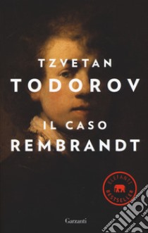 Il caso Rembrandt seguito da «Arte e morale» libro di Todorov Tzvetan
