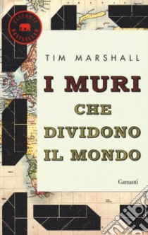 I muri che dividono il mondo libro di Marshall Tim