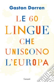 Le 60 lingue che uniscono l'Europa libro di Dorren Gaston