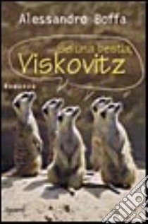 Sei una bestia, Viskovitz libro di Boffa Alessandro