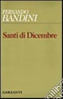 Santi di dicembre libro di Bandini Fernando