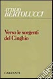 Verso le sorgenti del Cinghio libro di Bertolucci Attilio