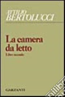 La camera da letto. Vol. 2 libro di Bertolucci Attilio