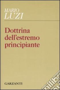 Dottrina dell'estremo principiante libro di Luzi Mario