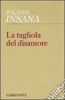 La tagliola del disamore libro di Insana Jolanda