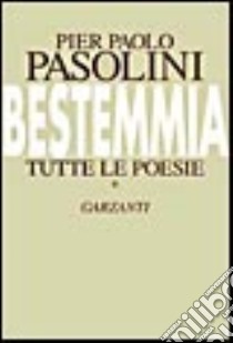 Bestemmia. Tutte le poesie. Vol. 1-2 libro di Pasolini P. Paolo