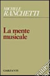 La mente musicale libro di Ranchetti Michele