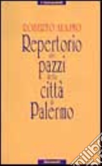 Repertorio dei pazzi della città di Palermo libro di Alajmo Roberto