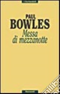 Messa di mezzanotte libro di Bowles Paul