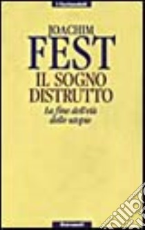 Il sogno distrutto libro di Fest Joachim C.