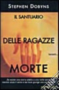 Il santuario delle ragazze morte libro di Dobyns Stephen