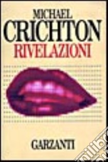 Rivelazioni libro di Crichton Michael