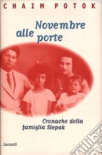 Novembre alle porte. Cronache della famiglia Slepak libro di Potok Chaim