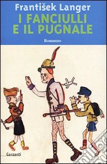 I fanciulli e il pugnale libro di Langer Frantisek