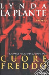 Cuore freddo libro di La Plante Lynda