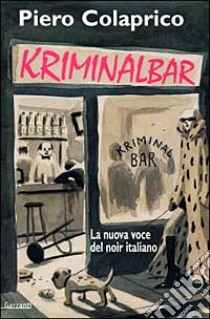 Kriminalbar libro di Colaprico Piero