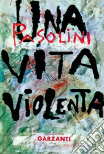 Una vita violenta libro di Pasolini Pier Paolo