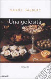 Una golosità libro di Barbery Muriel